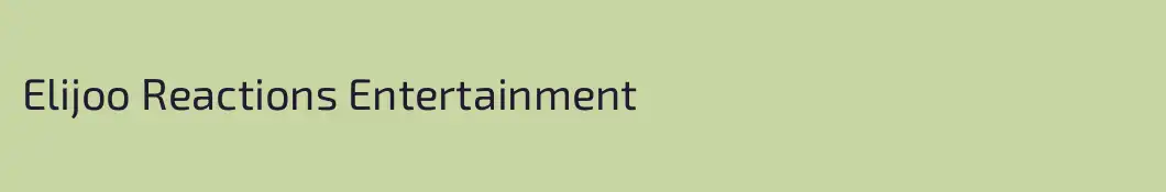 Elijoo Reactions Entertainment 